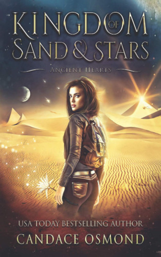 Ancient Hearts: A Time Travel Fantasy Romance (Kingdom of Sand & Stars) by Osmond, Candace