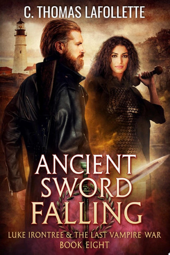 Ancient Sword Falling An Action Adventure Vampire Hunter Urban Fantasy with Found Family by C. Thomas Lafollette