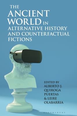 Ancient World in Alternative History and Counterfactual Fictions by Alberto J. Quiroga Puertas