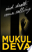 And Death Came Calling by Mukul Deva
