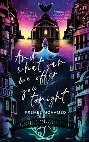 And What Can We Offer You Tonight by Premee Mohamed