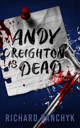 Andy Creighton is Dead by Panchyk, Richard