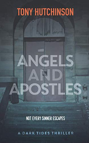 Angels and Apostles (A Dark Tides Thriller) by Hutchinson, Tony
