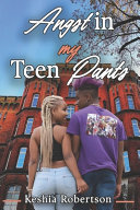 Angst In My Teen Pants by Keshia Robertson