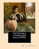Ann Veronica, a Modern Love Story (1909). By: H. G. Wells by H. G. Wells