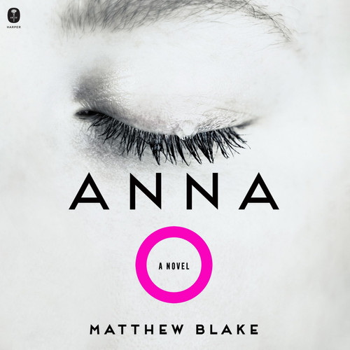 Anna O: A Novel by Matthew Blake