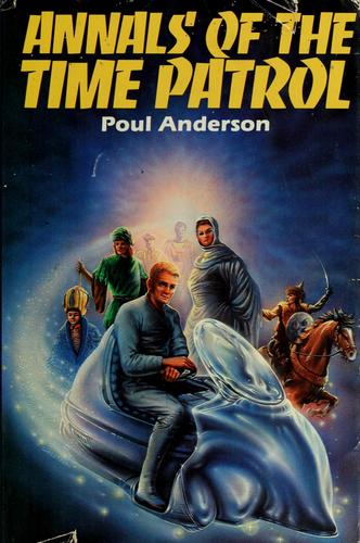 Annals of the time patrol by Poul Anderson