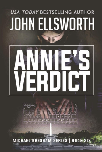 Annie's Verdict (Michael Gresham Legal Thrillers) by Ellsworth, John