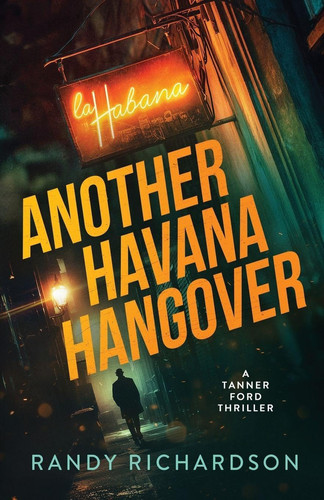 Another Havana Hangover: A Tanner Ford Thriller by Richardson, Randy