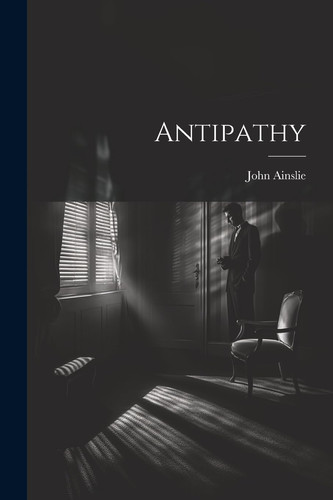 Antipathy by John Ainslie