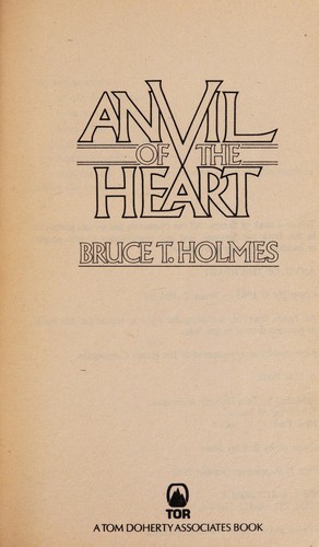 Anvil of the Heart by Bruce T. Holmes