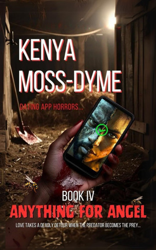 Anything for Angel The Dating App Horrors Series - Book IV by Kenya Moss-Dyme