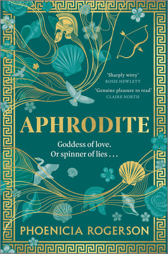 Aphrodite: A Novel – A Feminist Fantasy Reimagining of the Goddess of Love by Rogerson, Phoenicia