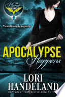 Apocalypse Happens: An Apocalyptic Urban Fantasy Romance by Lori Handeland