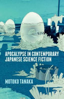 Apocalypse in Contemporary Japanese Science Fiction by M. Tanaka