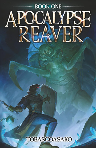 Apocalypse Reaver A Dark Fantasy LitRPG Adventure by TobascoAsako