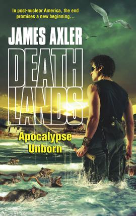 Apocalypse Unborn (Deathlands) by James Axler