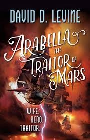 Arabella the traitor of Mars by David D. Levine