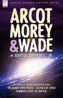 Arcot, Morey and Wade by John W. Campbell
