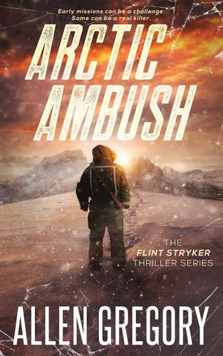 Arctic Ambush The Flint Stryker Thriller Series - Book 2 by Allen Gregory