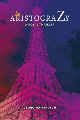 AristocraZy A Royal Thriller by Georgina Perosch