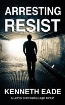 Arresting Resist by Kenneth Eade
