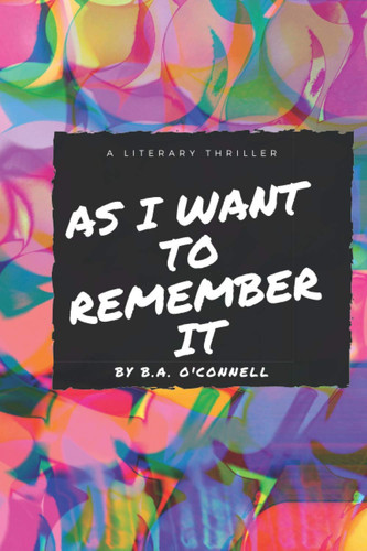 As I Want to Remember It A Literary Thriller by Bridgit O'Connell