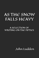 As the Snow Falls Heavy by John Ludden
