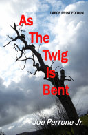 As the Twig Is Bent (LARGE PRINT) by Joe Perrone Jr.