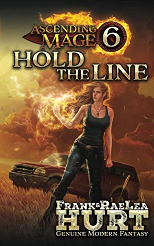 Ascending Mage 6 Hold The Line A Modern Fantasy Thriller by Frank Hurt