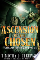 Ascension of the Chosen (epic fantasy/sword and sorcery) by Timothy L. Cerepaka