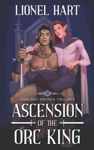 Ascension of the Orc King An MM Fantasy Romance by LIONEL. HART