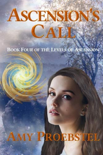 Ascension's Call Magical Realism Fantasy (Book Four of the Levels of Ascension) by Amy Proebstel