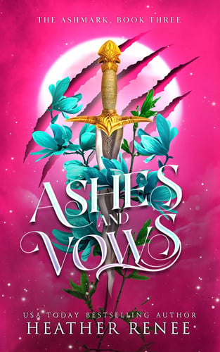 Ashes and Vows: A Wolf Shifter Fantasy Paranormal Romance (The Ashmark) by Renee, Heather