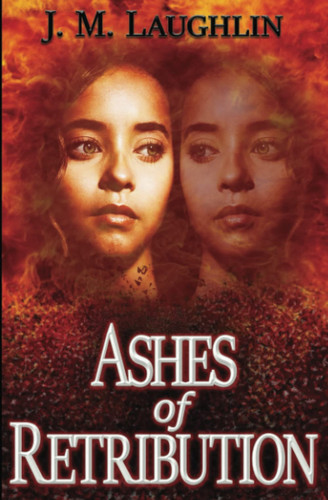 Ashes of Retribution: A Mystery Thriller (Scarlet Falls) by LAUGHLIN, J.M.
