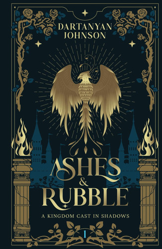 Ashes & Rubble: An Action Adventure Fantasy (A Kingdom Cast in Shadows Duology) by Johnson, Dartanyan
