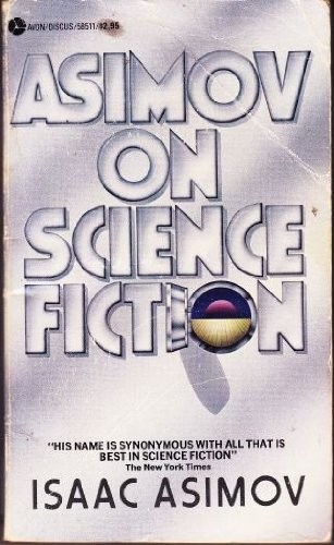 Asimov on science fiction [55 essays] by Isaac Asimov