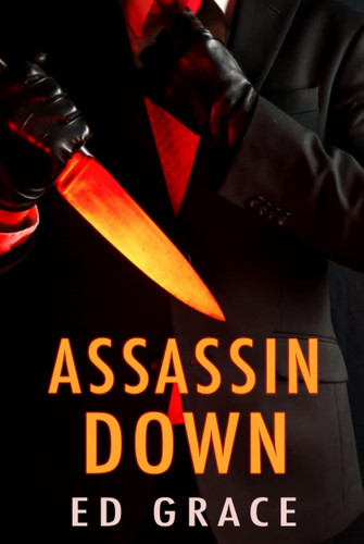 Assassin Down: Non-Stop Assassin Thriller (Jay Sullivan Thrillers) by Grace, Ed