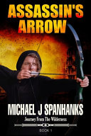 Assassin's Arrow by Michael J Spanhanks