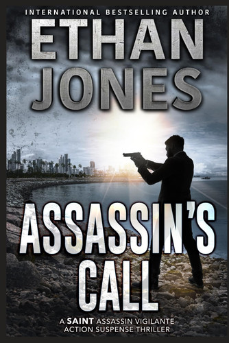 Assassin's Call: A Saint Assassin Vigilante Action Suspense Thriller (The Saint Assassin Vigilante Series) by Jones, Ethan