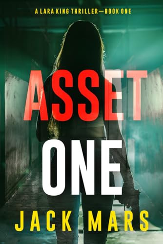 Asset One (A Lara King Espionage Thriller—Book 1) by Mars, Jack