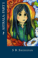 Astrala: Part 1 by S. K. Sheridan