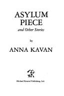 Asylum piece and other stories by Anna Kavan