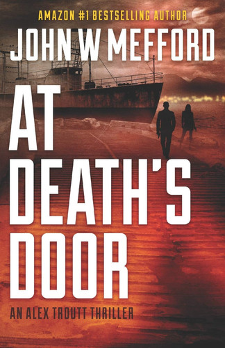 At Death's Door (an Alex Troutt Thriller, Book 11) by John W. Mefford