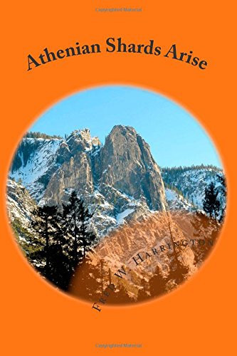 Athenian Shards Arise A Sci/Fi Fantasy Novel by Fred Harrington