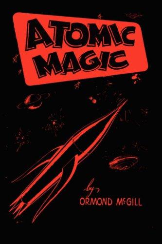 Atomic Magic by Ormond McGill