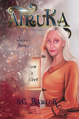 ATRUKA: AN EPIC FANTASY NOVEL ABOUT A MAGICAL LAND: TO KNOW IS TO REMEMBER VOLUME 1, BOOK 2 by BARLOK, S.C.