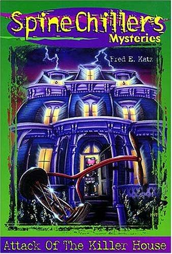 Attack of the Killer House Spinechillers Mysteries #2 by Katz, Fred E.