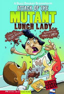 Attack of the Mutant Lunch Lady by Scott Nickel