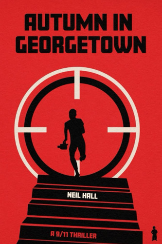 Autumn In Georgetown: A 9/11 Thriller (Nemerov) by Hall, Neil